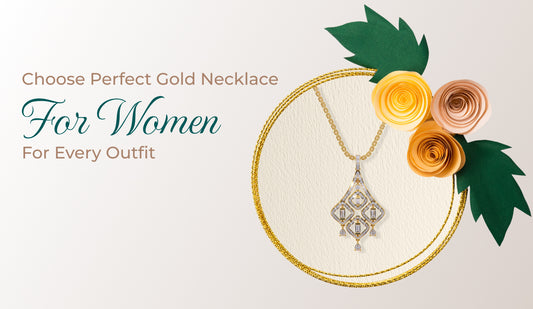 How To Choose The Perfect Gold Necklace For Women For Every Outfit