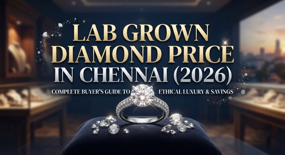 The Ultimate 2026 Chennai Price Guide: Lab-Grown vs. Natural Diamonds